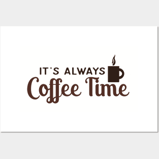 It's Always Coffee Time Posters and Art